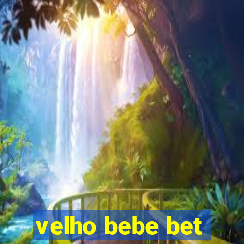 velho bebe bet